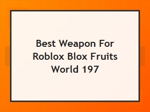 The Ultimate Weapon Choice in Blox Fruits World 197