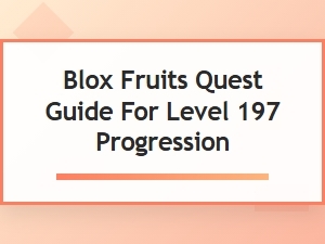 Blox Fruits Quest Guide for Level 197 Progression