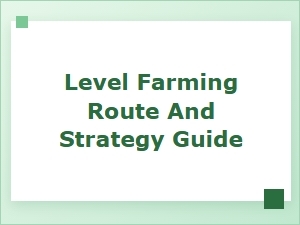 The Ultimate Level Farming Route and Strategy Guide
