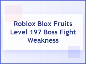 How to Defeat the Level 197 Boss in Blox Fruits