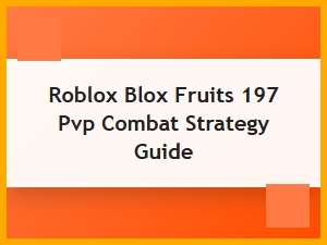 Mastering 197 Pvp Combat in Blox Fruits