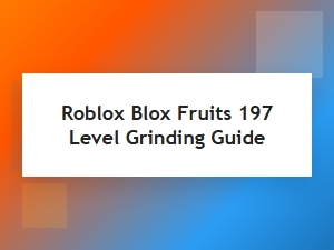Roblox Blox Fruits Level Grinding Guide